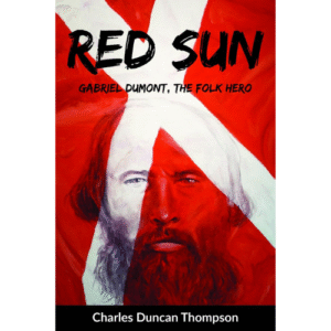 Red Sun: Gabriel Dumont, the Folk Hero