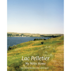 Lac Pelletier: My Métis Home